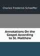 Annotations On the Gospel According to St. Matthew, Charles Frederick Schaeffer 