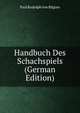 Handbuch Des Schachspiels (German Edition), Paul Rudolph von Bilguer 