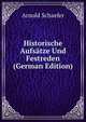 Historische Aufsatze Und Festreden (German Edition), Arnold Schaefer 