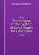 The Origins of the System of Land Grants for Education, Joseph Schafer 