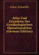 Atlas Und Grundriss Der Gyn?kologischen Operationslehre (German Edition), Oskar Schaeffer 