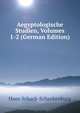 Aegyptologische Studien, Volumes 1-2 (German Edition), Hans Schack-Schackenburg 