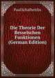 Die Theorie Der Besselschen Funktionen (German Edition), Paul Schafheitlin 