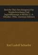 Bericht Uber Den Kongress Fur Kinderforschung Und Jugendfursorge in Berlin (1.-4. Oktober 1906). (German Edition), Karl Ludolf Schaefer 