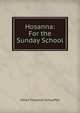 Hosanna: For the Sunday School, Alfred Theodore Schauffler 