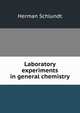 Laboratory experiments in general chemistry, Herman Schlundt 