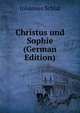 Christus und Sophie (German Edition), Johannes Schlaf 