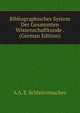 Bibliographisches System Der Gesammten Wissenschaftkunde . (German Edition), A A. E. Schleicvmachev 
