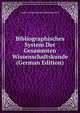 Bibliographisches System Der Gesammten Wissenschaftskunde (German Edition), Andreas August Ernst Schleiermacher 
