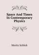 Space And Times In Contemporary Physics, Moritz Schlick 