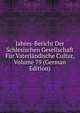 Jahres-Bericht Der Schlesischen Gesellschaft Fur Vaterlandische Cultur, Volume 79 (German Edition), 