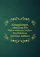 Abhandlungen. Abteilung Fur Naturwissenschaften Und Medicin (German Edition), 