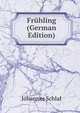 Fruhling (German Edition), Johannes Schlaf 