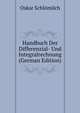 Handbuch Der Differenzial- Und Integralrechnung (German Edition), Oskar Schlomilch 