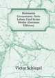 Hermann Grassmann: Sein Leben Und Seine Werke (German Edition), Victor Schlegel 