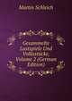 Gesammelte Lustspiele Und Volksstucke, Volume 2 (German Edition), Martin Schleich 