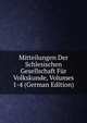 Mitteilungen Der Schlesischen Gesellschaft Fur Volkskunde, Volumes 1-4 (German Edition), 