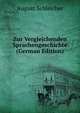 Zur Vergleichenden Sprachengeschichte (German Edition), August Schleicher 