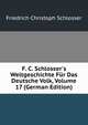F. C. Schlosser's Weltgeschichte F?r Das Deutsche Volk, Volume 17 (German Edition), Friedrich Christoph Schlosser 