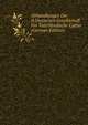 Abhandlungen Der Schlesischen Gesellschaft Fur Vaterlandische Cultur (German Edition), 