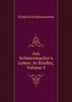 Aus Schleiermacher's Leben: In Briefen, Volume 3, Friedrich Schleiermacher 