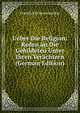 Ueber Die Religion: Reden an Die Gebildeten Unter Ihren Ver?chtern (German Edition), Friedrich Schleiermacher 