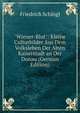 "Wiener-Blut": Kleine Culturbilder Aus Dem Volksleben Der Alten Kaiserstadt an Der Donau (German Edition), Friedrich Schlogl 