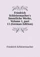 Friedrich Schleiermacher's Smmtliche Werke, Volume 1, part 11 (German Edition), Friedrich Schleiermacher 
