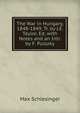The War in Hungary, 1848-1849, Tr. by J.E. Taylor, Ed. with Notes and an Intr. by F. Pulszky, Max Schlesinger 