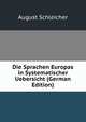 Die Sprachen Europas in Systematischer Uebersicht (German Edition), August Schleicher 