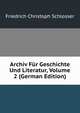 Archiv Fur Geschichte Und Literatur, Volume 2 (German Edition), Friedrich Christoph Schlosser 