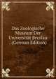 Das Zoologische Museum Der Universitat Breslau . (German Edition), 