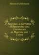 Mycenai; a Narrative of Researches and Discoveries at Mycenae and Tiryns, Dr. Henry Schliemann 