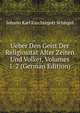 Ueber Den Geist Der Religiositat Alter Zeiten Und Volker, Volumes 1-2 (German Edition), Johann Karl Furchtegott Schlegel 
