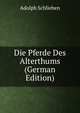 Die Pferde Des Alterthums (German Edition), Adolph Schlieben 