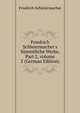 Friedrich Schleiermacher's S?mmtliche Werke, Part 2, volume 2 (German Edition), Friedrich Schleiermacher 