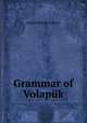 Grammar of Volapuk, Johann Martin Schleyer 