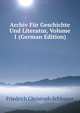 Archiv Fur Geschichte Und Literatur, Volume 1 (German Edition), Friedrich Christoph Schlosser 