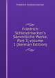Friedrich Schleiermacher's S?mmtliche Werke, Part 3, volume 1 (German Edition), Friedrich Schleiermacher 