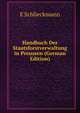 Handbuch Der Staatsforstverwaltung in Preussen (German Edition), E Schlieckmann 