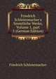 Friedrich Schleiermacher's Smmtliche Werke, Volume 1, part 5 (German Edition), Friedrich Schleiermacher 