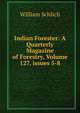 Indian Forester: A Quarterly Magazine of Forestry, Volume 127, issues 5-8, William Schlich 