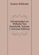 Erinnerungen an Wilhelm Von Humboldt, Volume 1 (German Edition), Gustav Schlesier 