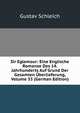 Sir Eglamour: Eine Englische Romanze Des 14. Jahrhunderts Auf Grund Der Gesamten Uberlieferung, Volume 53 (German Edition), Gustav Schleich 