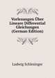 Vorlesungen Uber Lineare Differential Gleichungen (German Edition), Ludwig Schlesinger 