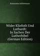 Wider Kliefoth Und Luthardt: In Sachen Der Lutherbibel (German Edition), Konstantin Schlottmann 
