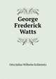 George Frederick Watts, Otto Julius Wilhelm Schleinitz 