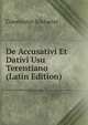 De Accusativi Et Dativi Usu Terentiano (Latin Edition), Constantin Schlueter 