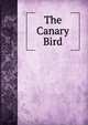 The Canary Bird, 