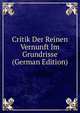 Critik Der Reinen Vernunft Im Grundrisse (German Edition), 